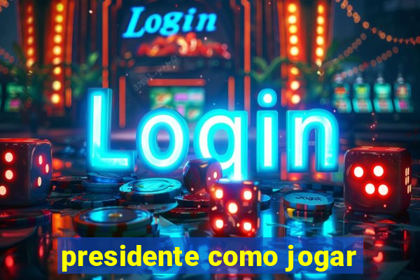 presidente como jogar